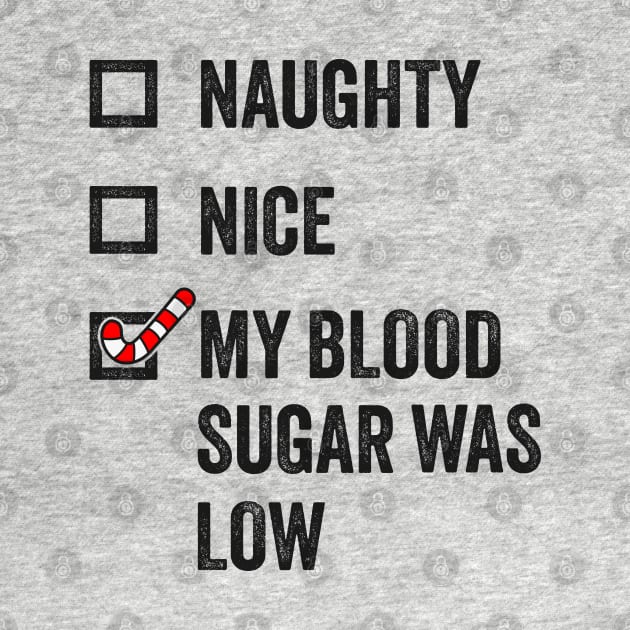 Naughty, Nice, My Blood Sugar Was Low - Funny Christmas by TwistedCharm